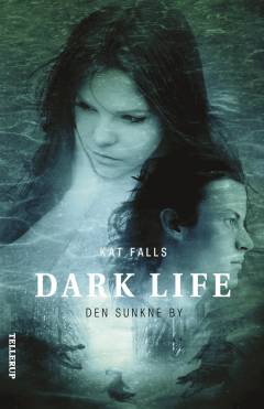 Dark life. Bind 2 : Den sunkne by