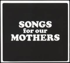Songs for our mothers
