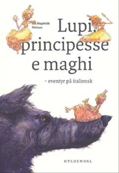 Lupi principesse e maghi : eventyr på italiensk