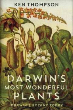 Darwin's most wonderful plants : Darwin's botany today