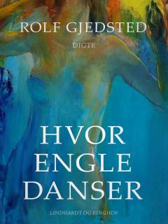 Hvor engle danser : digte