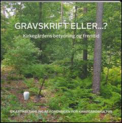 Gravskrift eller - ? : kirkegårdens betydning og fremtid