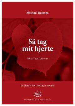 Så tag mit hjerte : \for blandet kor\ (SSATB) a cappella