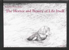 The horror and beauty of life itself