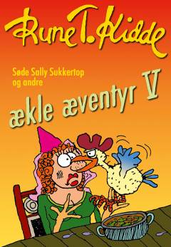 Søde Sally Sukkertop og andre ækle æventyr. Bind 5