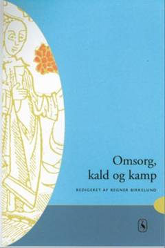 Omsorg, kald og kamp : personer og ideer i sygeplejens historie