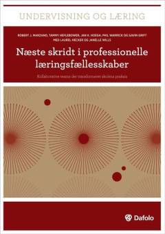 Næste skridt i professionelle læringsfællesskaber : kollaborative teams der transformerer skolens praksis