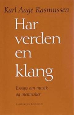 Har verden en klang : essays om musik og mennesker