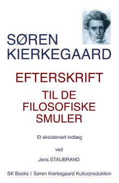 Efterskrift til de filosofiske smuler : eksistentielt indlæg