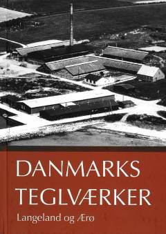 Danmarks teglværker. Bind 6 : Langeland og Ærø