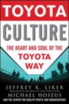 Toyota culture : the heart and soul of the Toyota way