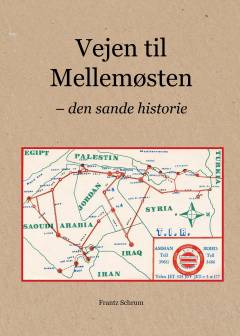 Vejen til Mellemøsten. Bind 1 : Den sande historie