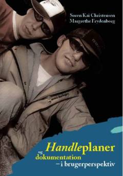 Handleplaner og dokumentation i brugerperspektiv : Søren Kai Christensen, Margrethe Frydenborg