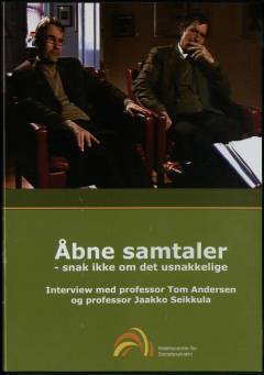Åbne samtaler : snak ikke om det usnakkelige : interview med professor Tom Andersen og professor Jaako Seikkula