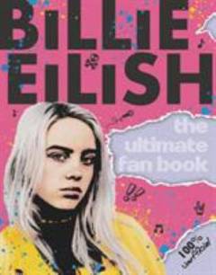 Billie Eilish : the ultimate fan book