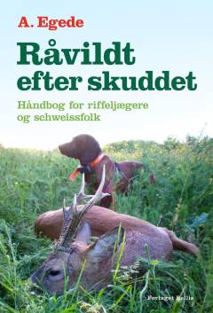 Råvildt efter skuddet : håndbog for riffeljægere og schweissfolk