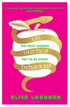 On our best behaviour : the price women pay to be good