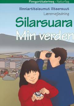 Silarsuara -- Ilinniartitsisumut ilitsersuut = Lærervejledning