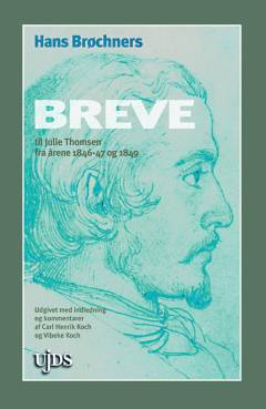 Hans Brøchners breve til Julie Thomsen : fra årene 1846-47 og 1849