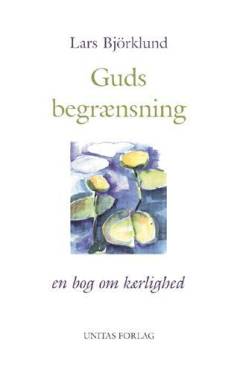 Guds begrænsning : en bog om kærlighed