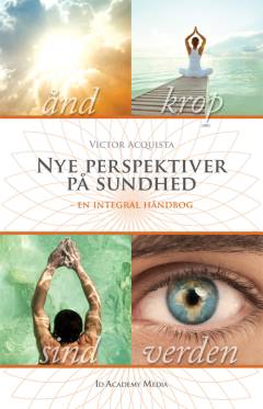 Nye perspektiver på sundhed : en integral håndbog