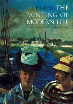 The painting of modern life : Paris in the art of Manet and his followers