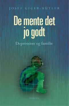 "De mente det jo godt" : depression og familie