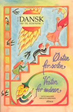 Tid til dansk - tid til stavning. Bind 1 : Østen for solen, vesten for månen