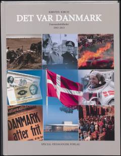 Det var Danmark : Danmarksbilleder 1945-2015