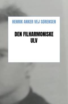 Den filharmoniske ulv : digte