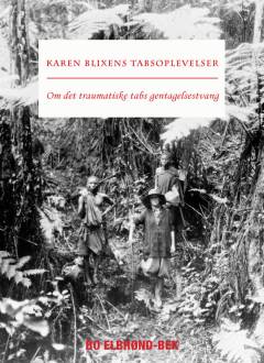 Karen Blixens tabsoplevelser : om det traumatiske tabs gentagelsestvang