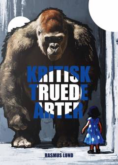 Kritisk truede arter : fortællinger fra den sjette masseuddøen