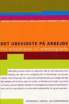 Det ubevidste på arbejde : fra arbejdspres til arbejdsglæde