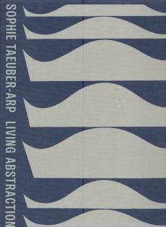 Sophie Taeuber-Arp : living abstraction