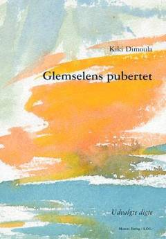 Glemselens pubertet : udvalgte digte