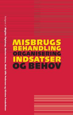 Misbrugsbehandling : organisering, indsatser og behov