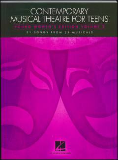 Contemporary musical theatre for teens : \young women's edition\. Volume 2 : 31 songs from 25 musicals