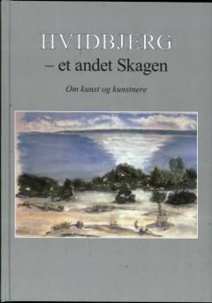Hvidbjerg - et andet Skagen : om kunst og kunstnere