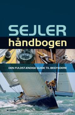 Sejlerhåndbogen : den fuldstændige guide til begyndere
