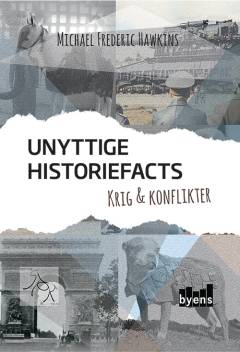 Unyttige historiefacts - krig & konflikter