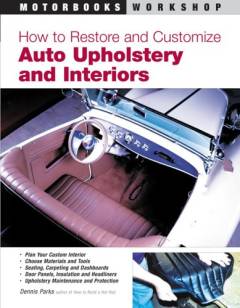 How to restore and customize auto upholstery & interiors