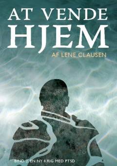 At vende hjem. Bind 2 : En ny krig med PTSD