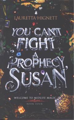 You can't fight a prophecy, Susan