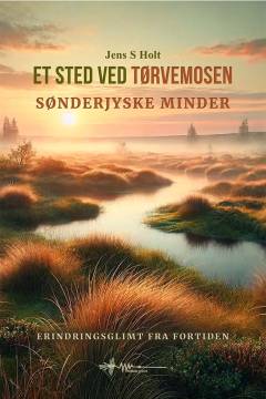 Et sted ved tørvemosen : sønderjyske minder