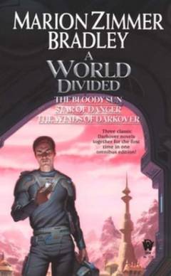 A world divided : Star of danger : The bloody sun : The winds of darkover