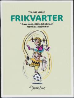 Frikvarter : 12 nye sange til indskolingen - med spillestemmer