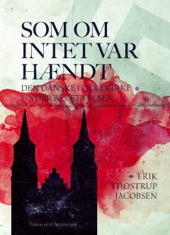 Som om intet var hændt : den danske folkekirke under besættelsen