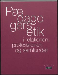 Pædagogers etik i relationen, professionen og samfundet