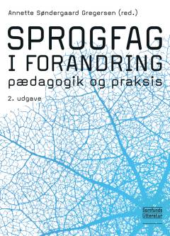 Sprogfag i forandring : pædagogik og praksis