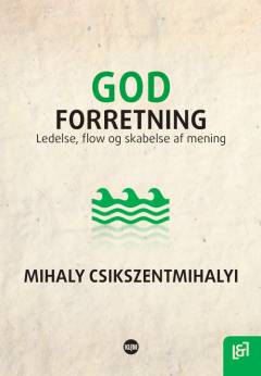 God forretning : ledelse, flow og skabelse af mening